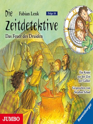cover image of Die Zeitdetektive. Das Feuer des Druiden. Ein Krimi aus der Zeit der Gallier [18]